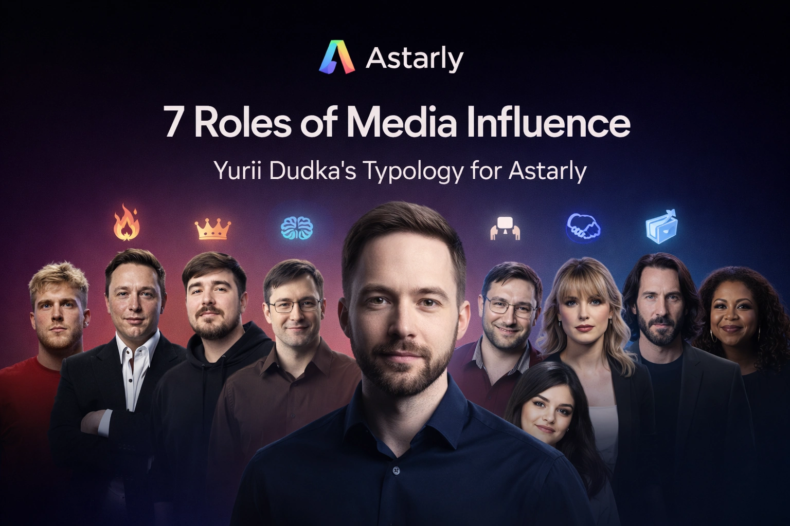 7 ролей медійного впливу: типологія Юрія Дудки для Astarly
